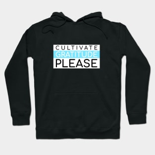 Cultivate Gratitude Please Hoodie